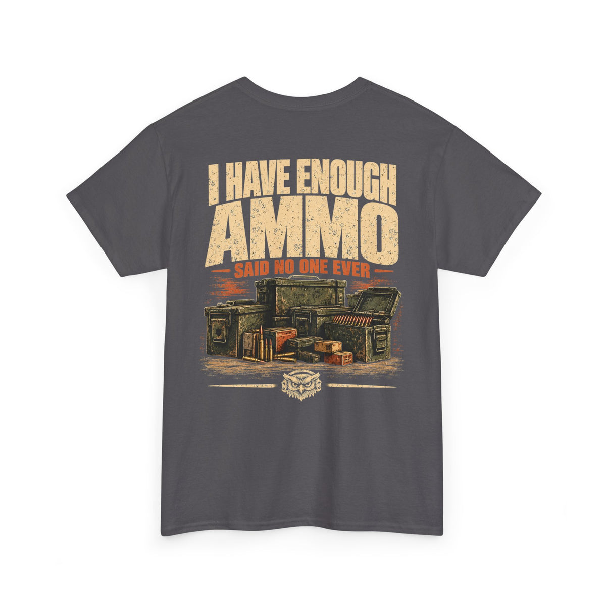 I HAVE ENOUGH AMMO