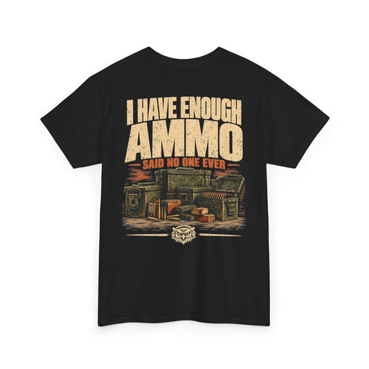 I HAVE ENOUGH AMMO
